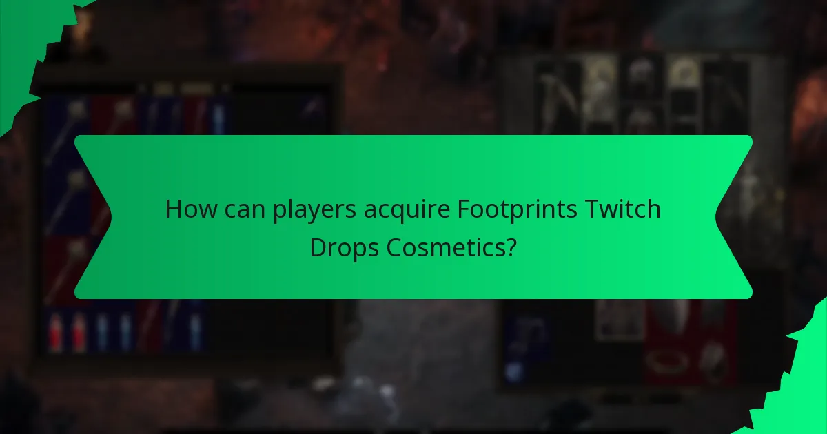 How can players acquire Footprints Twitch Drops Cosmetics?