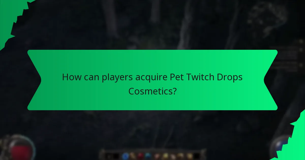 How can players acquire Pet Twitch Drops Cosmetics?