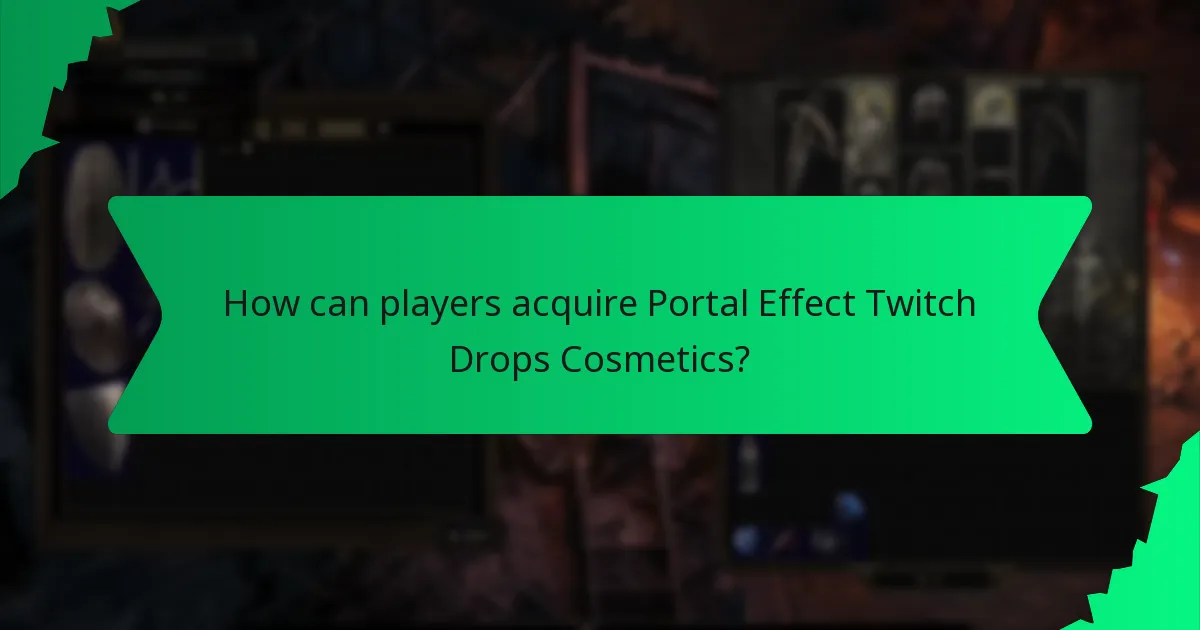 How can players acquire Portal Effect Twitch Drops Cosmetics?