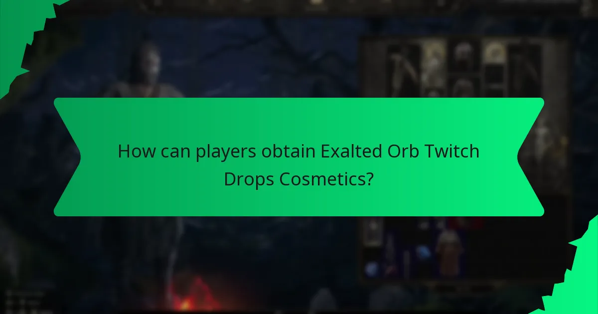 How can players obtain Exalted Orb Twitch Drops Cosmetics?