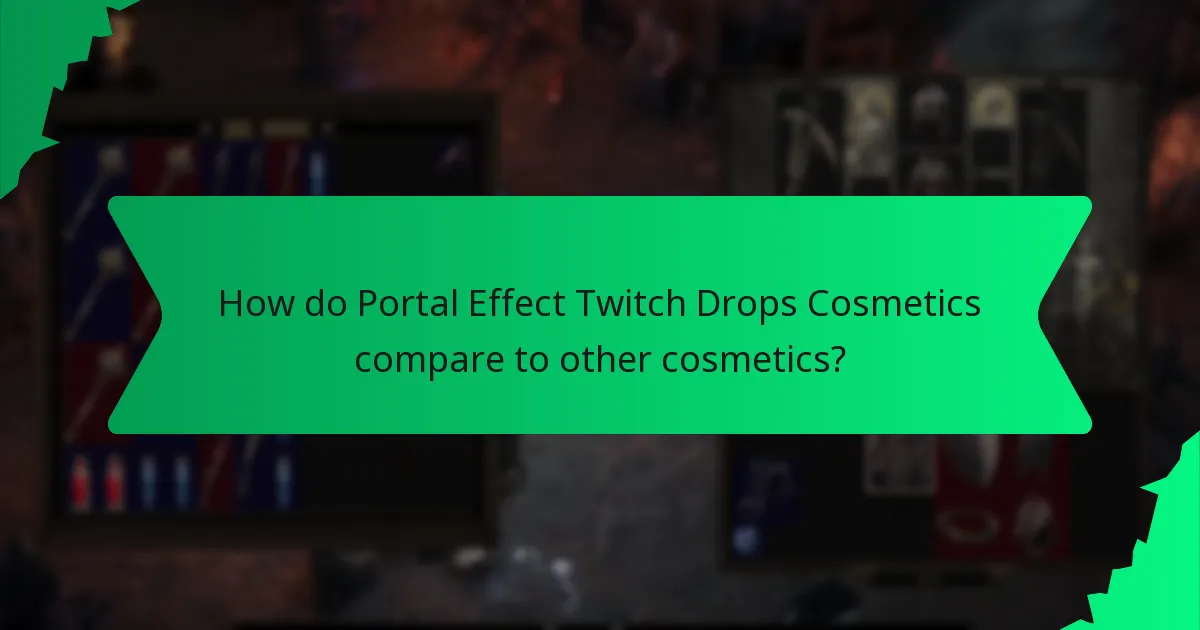 How do Portal Effect Twitch Drops Cosmetics compare to other cosmetics?
