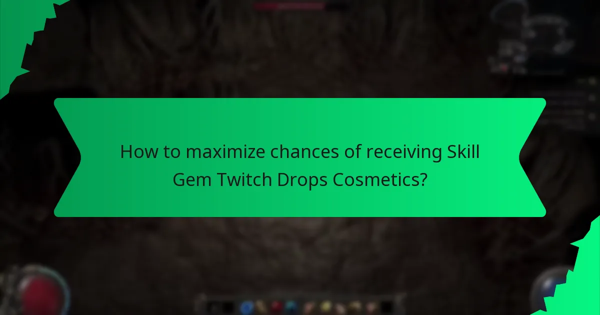 How to maximize chances of receiving Skill Gem Twitch Drops Cosmetics?