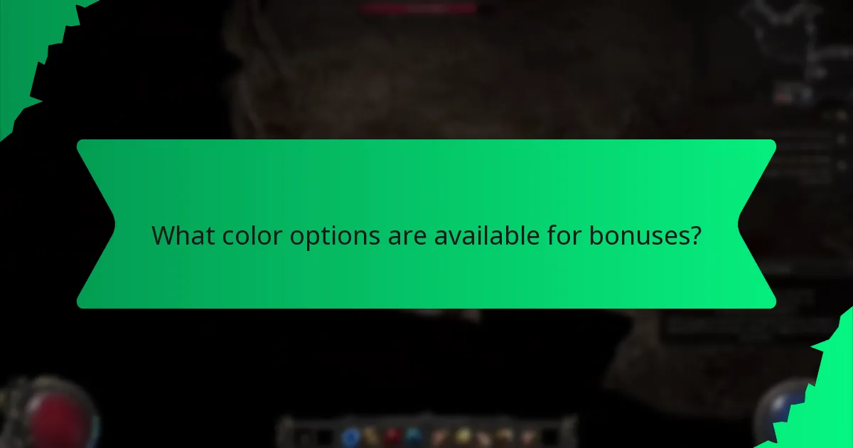 What color options are available for bonuses?