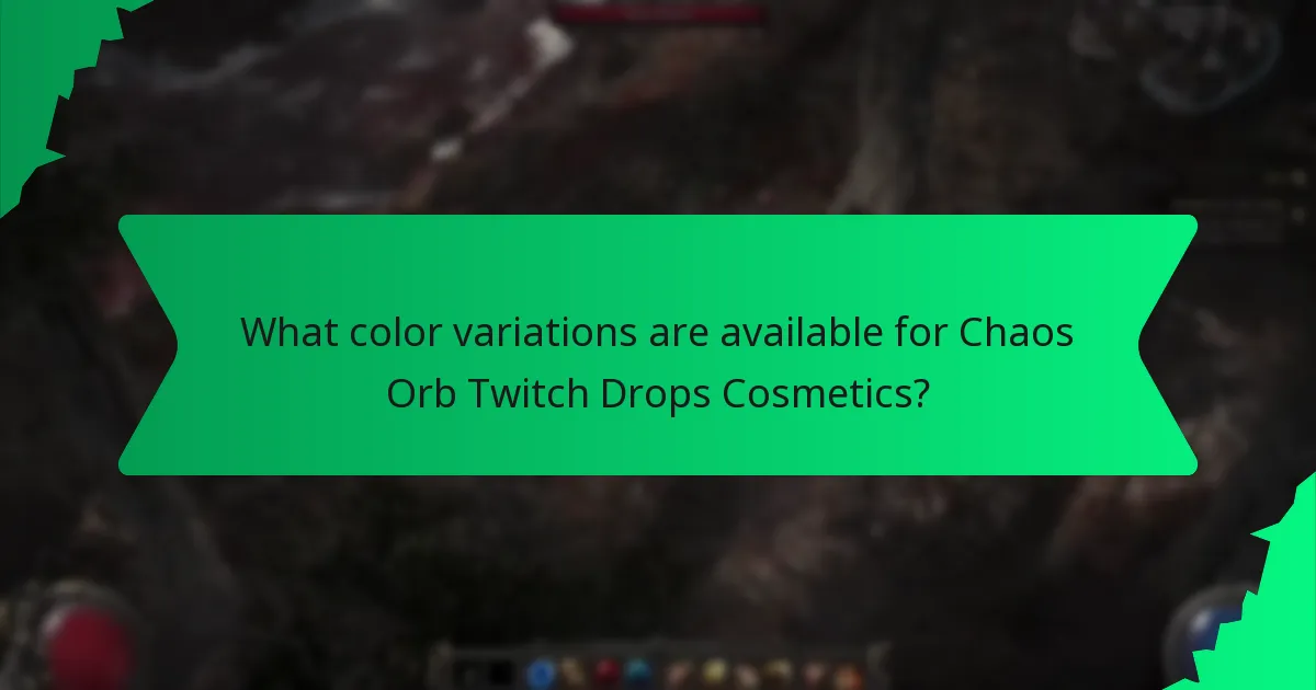 What color variations are available for Chaos Orb Twitch Drops Cosmetics?