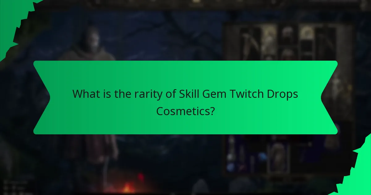 What is the rarity of Skill Gem Twitch Drops Cosmetics?